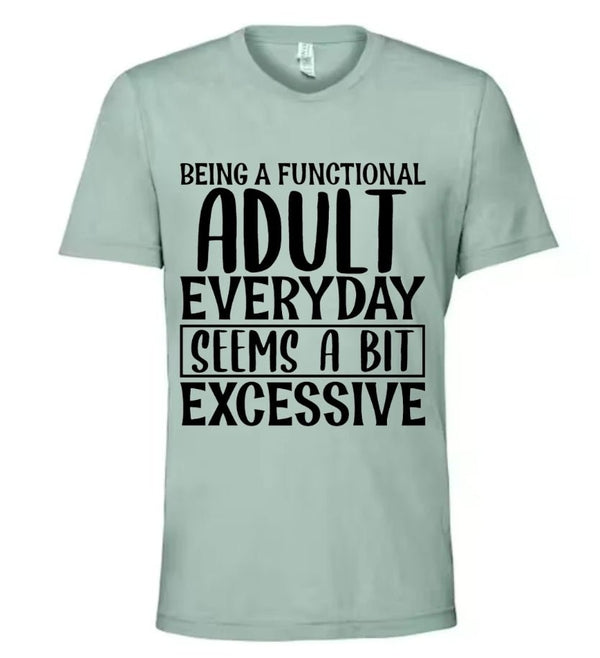 Being a functional Adult Tee - Attitudes and Gratitudes