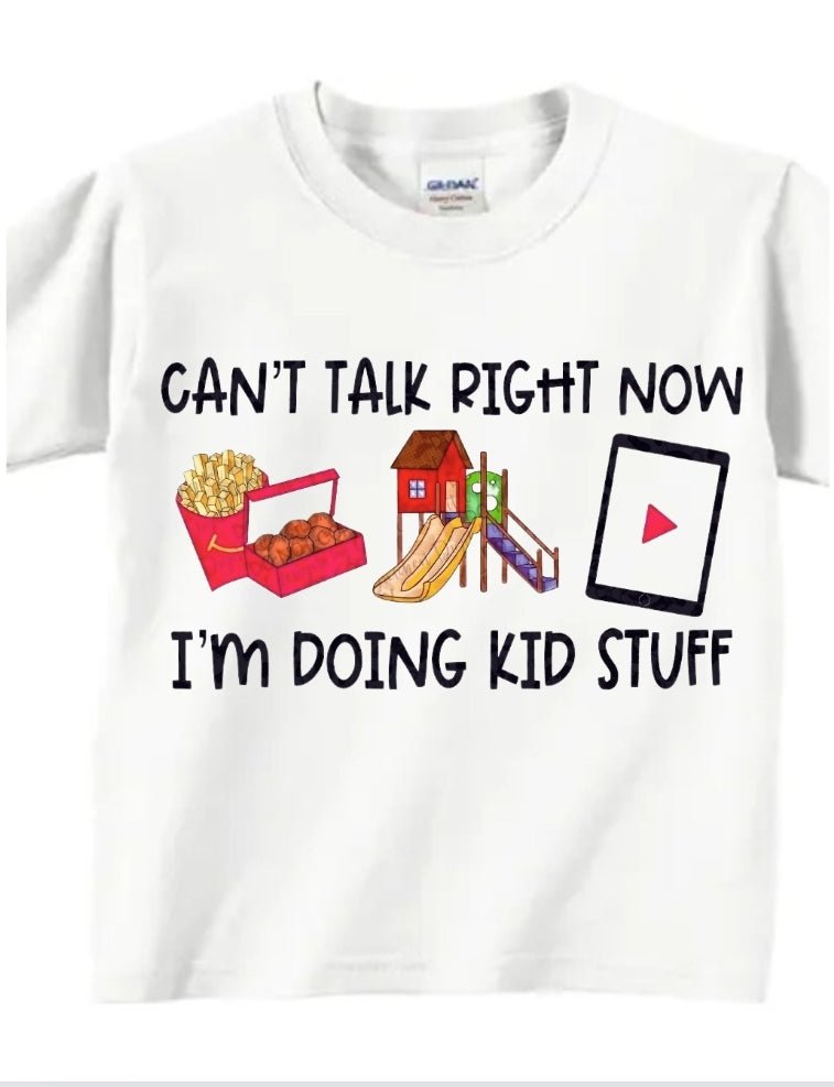 Can't talk right now doing kids stuff tee - Attitudes and Gratitudes